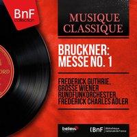 Bruckner: Messe No. 1