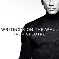 Writing's on the Wall (From "Spectre")