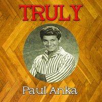 Truly Paul Anka