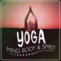 Yoga: Mind, Body & Spirit