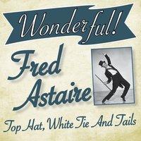 Wonderful.....Fred Astaire