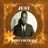Just John Coltrane