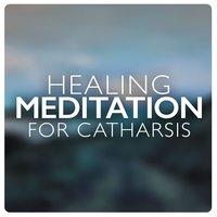 Healing Meditation for Catharsis