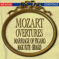 Mozart: Marriage of Figaro Overture - Magic Flute Overture - Abduction from the Seraglio Overture