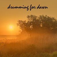 Drumming for Dawn