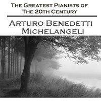 The Greatest Pianists Of The 20th Century - Arturo Benedetti Michelangeli