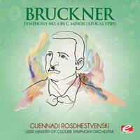 Bruckner: Symphony No. 8 in C Minor "Apocalypsis"
