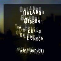 Orlando Gibbons: The Cries of London