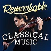 Remarkable Classical Music