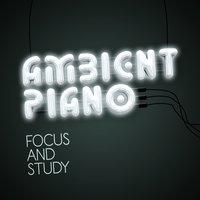 Ambient Piano for Focus and Study