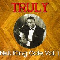 Truly Nat King Cole, Vol. 1