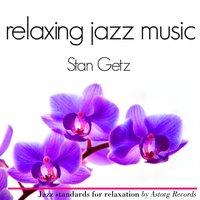 Stan Getz Relaxing Jazz Music