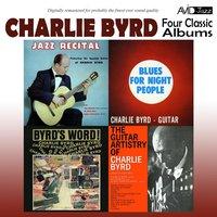 Four Classic Albums (Jazz Recital / Blues for Night People / Byrd's Word / The Guitar Artistry of Charlie Byrd)