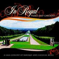 In Royal Parks and Gardens (A Gala Concert of Baroque and Classical Music)
