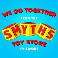 We Go Together (From The "Smyths Toy Store" Tv Advert)