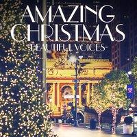 Amazing Christmas: Beautiful Voices (An Amazing Acapella Christmas)