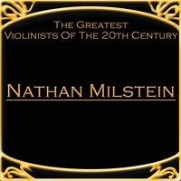 The Greatest Violinists Of The 20th Century - Nathan Milstein