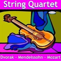 Dvorak, Mendelssohn & Mozart: String Quartets
