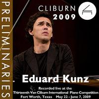 2009 Van Cliburn International Piano Competition: Preliminary Round - Eduard Kunz