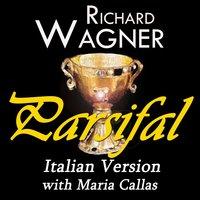 Wagner: Parsifal - italian version with maria callas