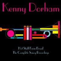 Kenny Dorham: Hot Stuff from Brazil / The Complete Savoy Recordings