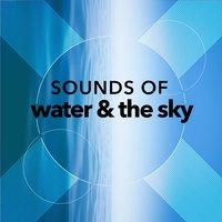 Sounds of Water & The Sky
