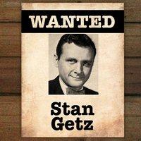 Wanted...Stan Getz