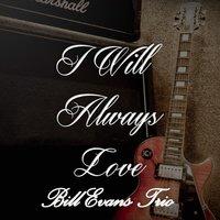 I Will Always Love Bill Evans Trio