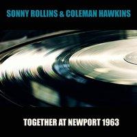 Sonny Rollins, Coleman Hawkins: Together at Newport 1963
