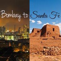 Bombay to Santa Fe