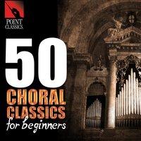 50 Choral Classics for Beginners
