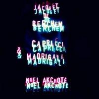 Jacquet de Berchem: Capricci & Madrigali