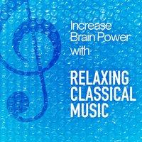 Increase Brain Power with Relaxing Classical Music