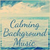 Calming Background Music for Relaxing and Meditation