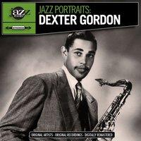 Jazz Portraits: Dexter Gordon - Digitally Remastered