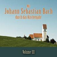 Mit Johann Sebastian Bach durch das Kirchenjahr, Vol. 3