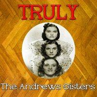 Truly the Andrews Sisters