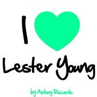 I Love Lester Young