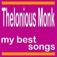 Thelonious Monk : My Best Songs