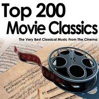 Top 200 Movie Classics - The Very Best Classical Music from the Cinema