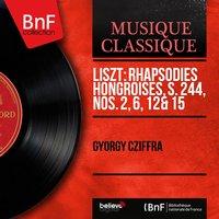 Liszt: Rhapsodies hongroises, S. 244, Nos. 2, 6, 12 & 15