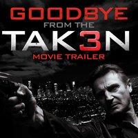 Goodbye (From the "Tak3n (Taken 3)" Movie Trailer)