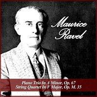 Maurice Ravel: Piano Trio In A Minor, Op. 67 / String Quartet In F Major, Op. M. 35