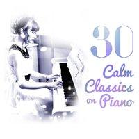 30 Calm Classics on Piano