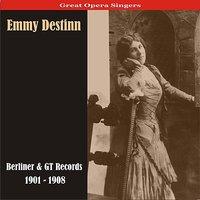 Great Opera Singers / Emmy Destinn - Berliner & GT Records / 1901 - 1908