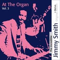 Jimmy Smith At the Organ, Vol. 3 : The Incredible