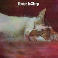 Decide To Sleep