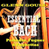 Essential Bach: Preludes, Fugues & Fughettas