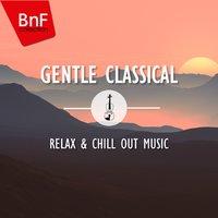 Gentle Classical: Relax & Chill Out Music
