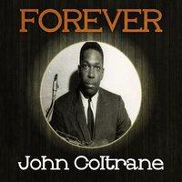 Forever John Coltrane